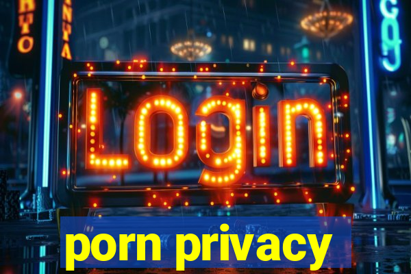 porn privacy